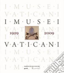 I musei vaticani nell'80 anniversario dei Patti Lateranensi, 1929-2009 libro di Paolucci A. (cur.); Pantanella C. (cur.)