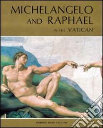 Michelangelo and raphael in the Vatican. Ediz. illustrata libro di Rossi Francesco; Graziano Antonio P.