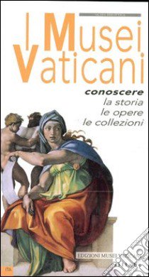 I musei vaticani. Conoscere la storia, le opere, le collezioni libro di Bertoldi Susanna