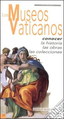 Los museos vaticanos. Conocer la historia, las obras, las colecciones libro di Bertoldi Susanna