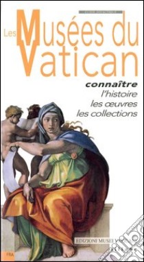 Les musées du Vatican. Connaître l'histoire, les oeuvres, les collections libro di Bertoldi Susanna