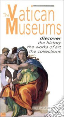 The vatican museums. Discover the history, the works of art, the collections libro di Bertoldi Susanna