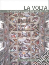 La volta di Michelangelo nella cappella Sistina libro di Crispino Enrica