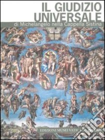 Il Giudizio universale di Michelangelo nella Cappella Sistina libro di Mancinelli Fabrizio; Colalucci Gianluigi; Gabrielli Nazzareno