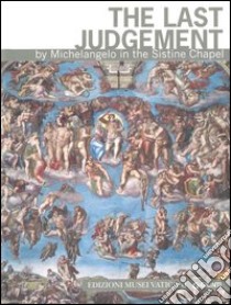 The last judgement by Michelangelo in the Sistine Chapel libro di Mancinelli Fabrizio; Colalucci Gianluigi; Gabrielli Nazzareno