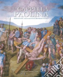 La cappella Paolina libro di De Luca M. (cur.); Nesselrath A. (cur.); Paolucci A. (cur.)