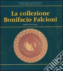 La collezione Bonifacio Falcioni libro di Caliò Luigi Maria