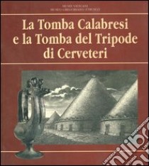 La Tomba Calabresi e la Tomba del Tripode di Cerveteri libro di Sciacca Ferdinando; Di Blasi Leonardo