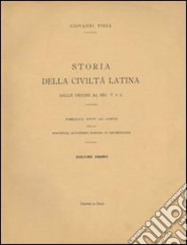 Storia della civiltà latina. Dalle origini al sec. V a. C. libro di Pinza Giovanni