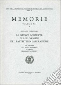 Le nuove scoperte sulle origini del Battistero Lateranense libro di Pelliccioni Giovanni