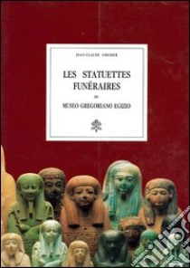 Les statuettes funéraires du Museo Gregoriano Egizio. Ediz. illustrata libro di Grenier Jean-Claude