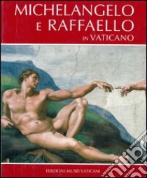 Michelangelo e Raffaello in Vaticano. Ediz. illustrata libro di Rossi Francesco; Graziano Antonio P.