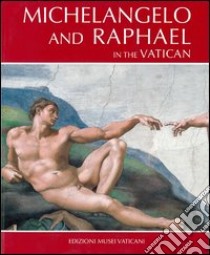 Michelangelo e Raffaello in Vaticano. Ediz. inglese libro di Rossi Francesco; Graziano Antonio P.