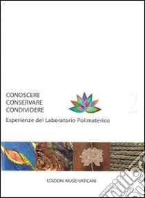 Conoscere conservare condividere. Esperienze del laboratorio polimaterico. Vol. 2 libro di Pandozy S. (cur.)