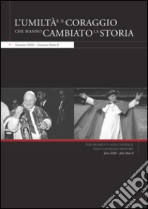 L'umiltà e il coraggio che hanno cambiato la storia. Giovanni XXIII, Giovanni Paolo II. Ediz. italiana e inglese libro di Di Giammaria P. (cur.); Mari A. (cur.)