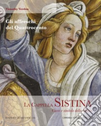 La Cappella Sistina. Cuore e simbolo della Chiesa. Vol. 2: Gli affreschi del Quattrocento libro di Verdon Timothy