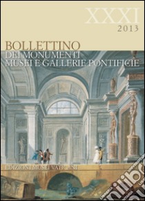 Bollettino dei monumenti musei e gallerie pontificie. Vol. 31 libro di Pantanella C. (cur.)