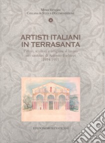 Artisti italiani in Terrasanta. Pittori, scultori e artigiani al lavoro nei santuari di Antonio Barluzzi 1914-1955 libro di Mantura B. (cur.); Damigella A. M. (cur.)