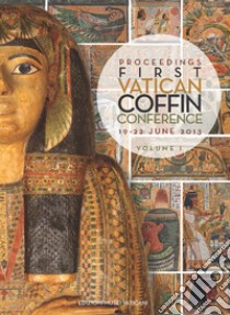 Proceedings first Vatican Coffin Conference (19-22 June 2013) libro di Amenta A. (cur.)