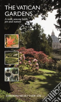 The Vatican Gardens. A walk among faith, art and nature libro di Luzzi Paolo; Salandri Isabella; Pirrone Filippo