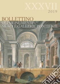 Bollettino dei monumenti musei e gallerie pontificie. Vol. 37 libro di Pantanella C. (cur.)