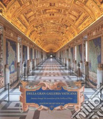 Della Gran Galleria Vaticana. Journey through the restoration of the Gallery of maps libro di Caffo A. (cur.)