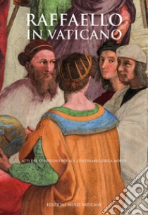 Raffaello in Vaticano. Atti del Convegno per il V centenario della morte libro di Jatta B. (cur.); Cimino V. (cur.)