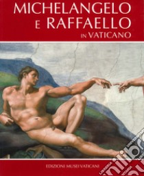 Michelangelo e Raffaello. Ediz. inglese libro