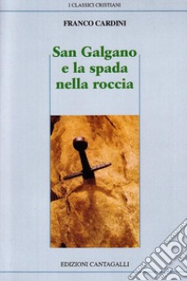 San Galgano e la spada nella roccia libro di Cardini Franco