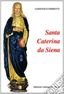 Santa Caterina da Siena libro di Ferretti Lodovico