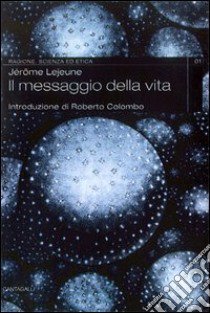 Il messaggio della vita libro di Lejeune Jérôme; Aletti L. (cur.); Frigerio L. (cur.)