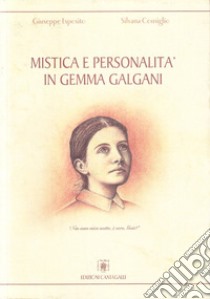 Mistica e personalità in Gemma Galgani libro di Esposito Giuseppe; Consiglio Silvana