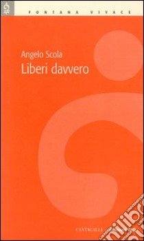 Liberi davvero libro di Scola Angelo