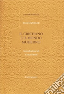 Il cristiano e il mondo moderno libro di Daniélou Jean