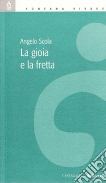 La gioia e la fretta. Testimoni del risorto libro di Scola Angelo