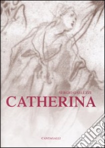 Catherina libro di Galluzzi Sergio