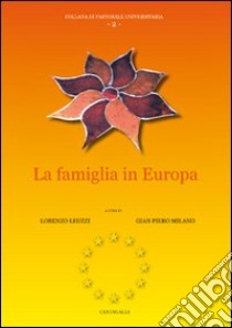 La famiglia in Europa libro di Leuzzi L. (cur.); Milano G. P. (cur.)