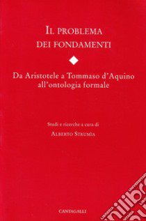 Il problema dei fondamenti. Da Aristotele a Tommaso d'Aquino all'ontologia formale libro di Strumia A. (cur.)