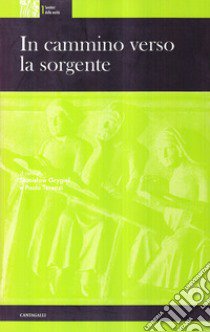 In cammino verso la sorgente libro di Grygiel S. (cur.); Terenzi P. (cur.)