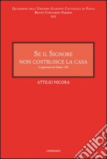 Se il signore non costruisce la casa. La giustizia nel salmo 126 libro di Nicora Attilio