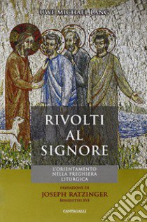 Rivolti al Signore. L'orientamento nella preghiera liturgica libro di Lang Uwe Michael