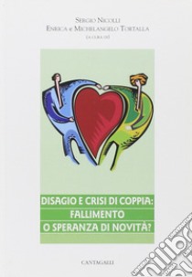 Disagio e crisi di coppia. Fallimento o speranza di novità? libro di Nicolli S. (cur.); Tortalla E. (cur.); Tortalla M. (cur.)