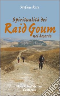 Spiritualità dei Raid Goum nel deserto libro di Roze Stefano