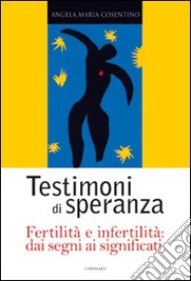 Testimoni di speranza, fertilità e infertilità dai segni ai significati libro di Cosentino Angela Maria