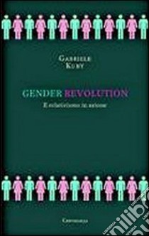 Gender revolution. Il relativismo in azione libro di Kuby Gabriele