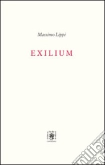 Exilium libro di Lippi Massimo