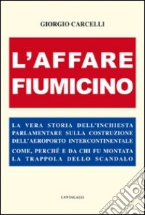 L'Affare Fiumicino libro di Carcelli Giorgio