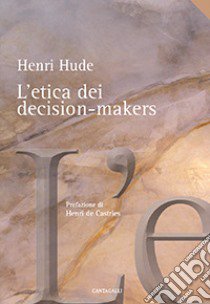 L'etica dei decision-makers libro di Hude Henri