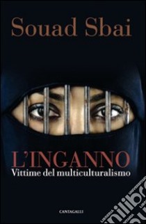 L'inganno. Vittime del multiculturalismo libro di Sbai Souad