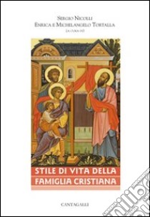 Stile di vita della famiglia cristiana libro di Nicolli S. (cur.); Tortalla E. (cur.); Tortalla M. (cur.)